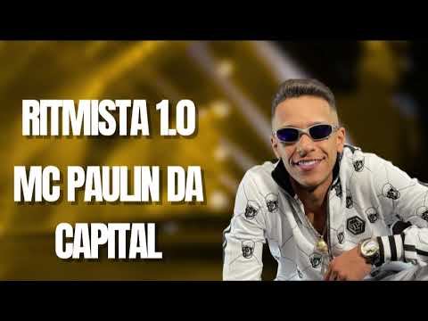 MC PAULIN DA CAPITAL - MC PAULIN DA CAPITAL RITMISTA 1.0
