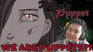WE ARE PUPPETS BEING CONTROLLED BY AN UNKNOWN FORCE!  | The Lady Puppet