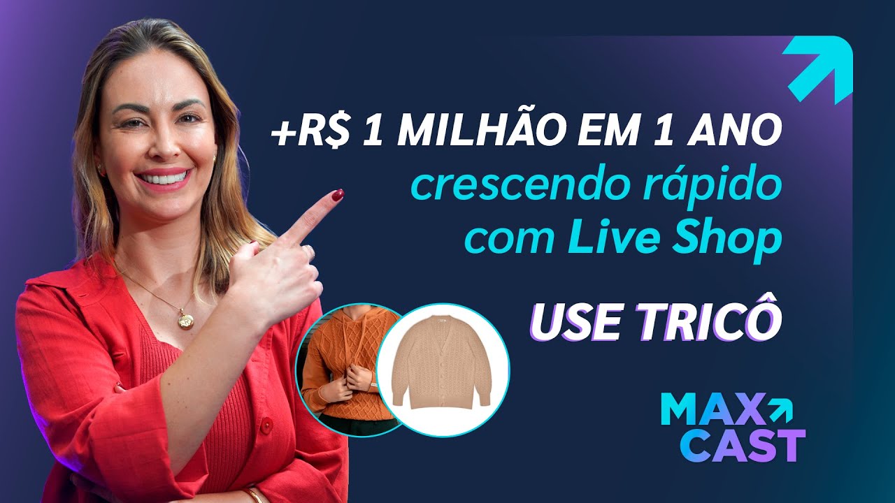 Segredos de sucesso do E-commerce de moda com Live Shop | Use Tricô | MaxCast 135