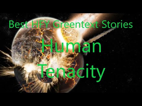 Best HFY Greentext Stories: Human Tenacity (r/HFY + /tg/)