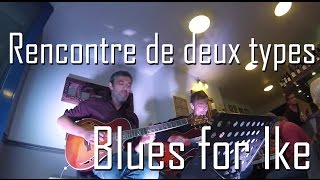 Blues for Ike (Rencontre de deux types) duo guitares jazz