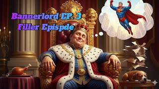Bannerlord Ep. 3 1.3.0 Filler Episode
