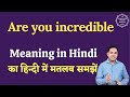 Are you incredible meaning in Hindi | Are you incredible ka matlab kya hota hai | English to hindi