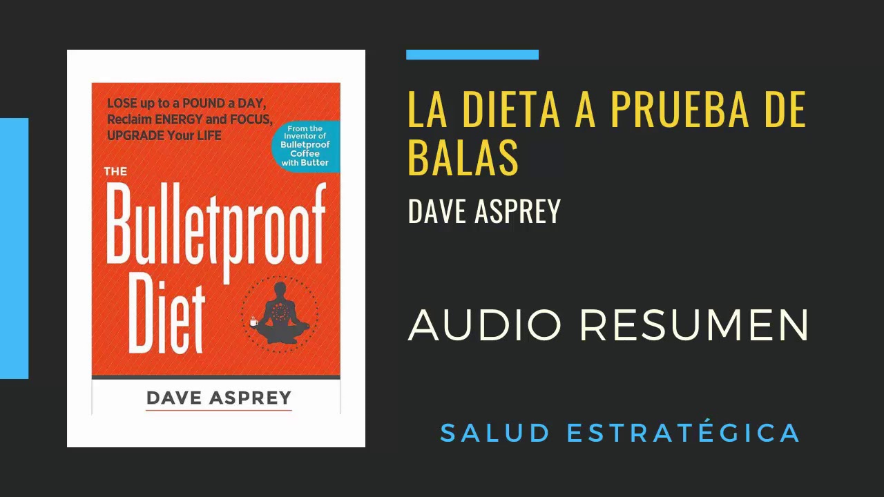 Watch Now La dieta a prueba de balas (Dave Asprey) - Audio Resumen La dieta a prueba de balas (Dave Asprey) - Audio Resumen