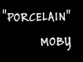 Porcelain by Moby (lyrics) 