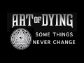Art of Dying - Some Things Never Change (Audio ...