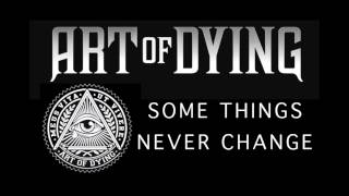 Art of Dying - Some Things Never Change (Audio Stream)