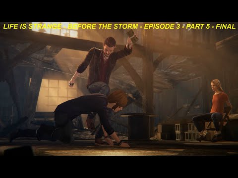 LIFE IS STRANGE - BEFORE THE STORM - EPISODE 3 - PART 5 - FINAL