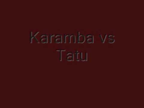 Karamba vs Tatu