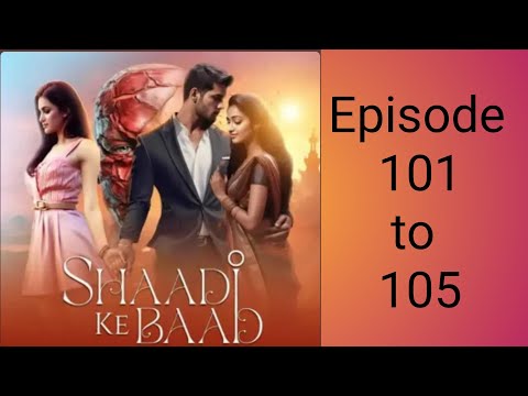 Shaadi Ke Baad Episode 101 to 105