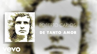 Roberto Carlos - De Tanto Amor (Áudio Oficial)