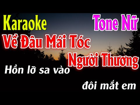 Về Đâu Mái Tóc Người Thương Karaoke Tone Nữ Karaoke Lâm Organ - Beat Mới