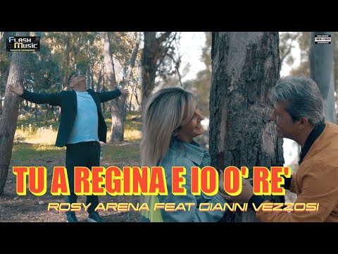 Rosy Arena Ft Gianni Vezzosi - Tu a' regina e io o' re ( Official Video 2022 )