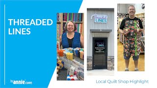 LQS Highlight - Threaded Lines Quilt Shop