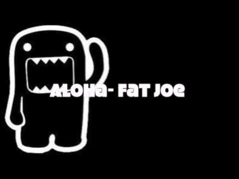 Aloha- Fat Joe ft Pleasure P