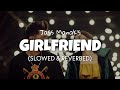 Girlfriend (slowed + reverb) - Jass Manak | Perfectly slowed | Lofi edit