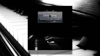 I Keep Calling - Wankelmut & Björn Dixgård (Piano Cover by oOrwellino)