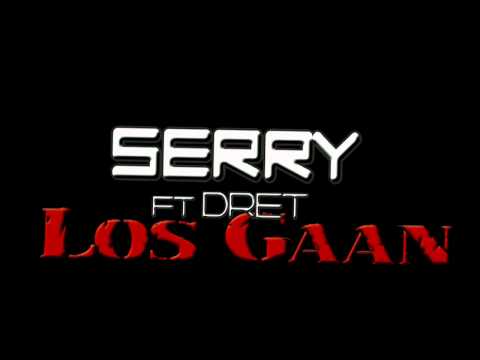 Serry ft Dret - Los Gaan