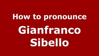 How to pronounce Gianfranco Sibello