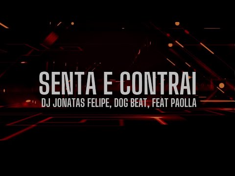 MEGA - SENTA E CONTRAI - DJ JONATAS FELIPE, DOG BEAT, Feat Paolla