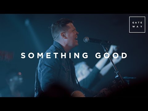 Something Good | Live | Gateway Worship