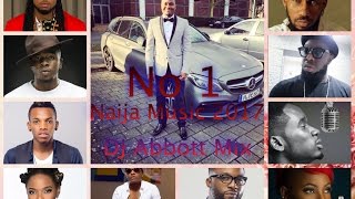NAIJA MUSIC 2017 MIX(LATEST AFROBEAT 1)  BY DJ ABBOTT ft Davido,Runtown,Wizkid,Timaya,Flavour