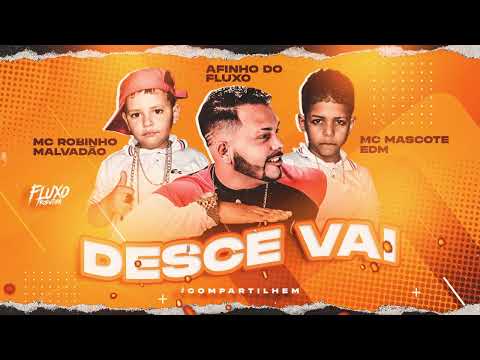 AFINHO DO FLUXO / MC MASCOTE EDM /  ROBINHO MALVADÃO - DESCE VAI