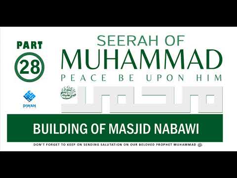 Part 28  | Life (Seerah) of Prophet Muhammad ﷺ - Building Of Masjid Nabawi  | Abubakr Diwan | 2021