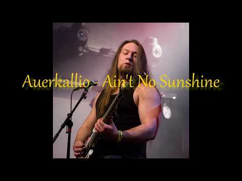 Auerkallio - Ain't No Sunshine (Bill Withers cover)