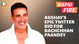 "Bachchhan Paandey BLOCKBUSTER honi chahiye"- Akshay Kumar reacts to this comment | Rapid Fire