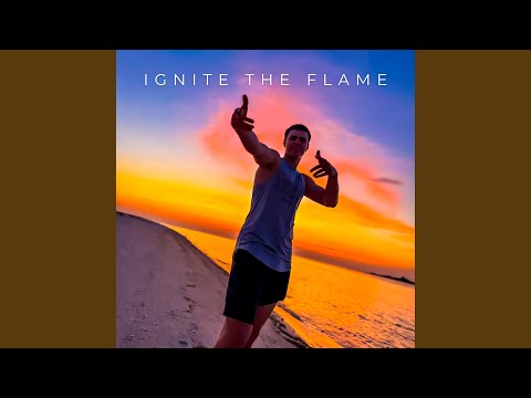Ignite the Flame