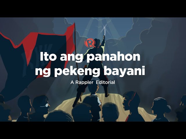 [VIDEO EDITORIAL] Ito ang panahon ng pekeng bayani