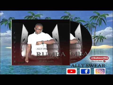 Ally swear ft kibasmat -Rumba -Official AUDIO