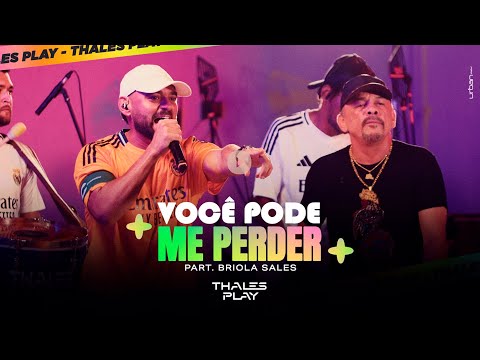 VOCÊ PODE ME PERDER - THALES PLAY PART. BRIOLA SALES (FERRO NA BONECA)