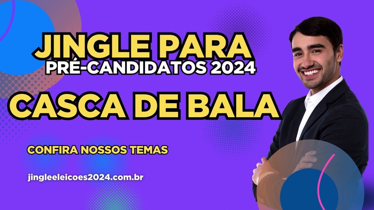 JINGLE POLITICO 2024 | CASCA DE BALA