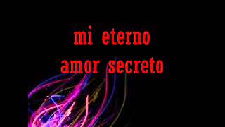 Mi Eterno Amor Secreto - Marco Antonio Solis - LETRA.wmv