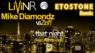 LIVIN R Feat. MIKE DIAMONDZ vs ZEFF - That Night (Etostone Remix)