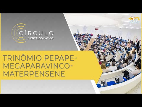 Círculo Mentalsomático 465 - Trinômio Pepape-Megaparavinco-Materpensene