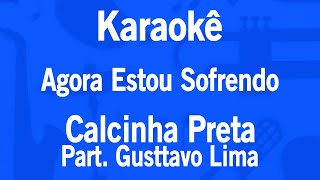 Download lagu Karaokê Agora Estou Sofrendo - Calcinha Preta Part. Gusttavo Lima mp3
