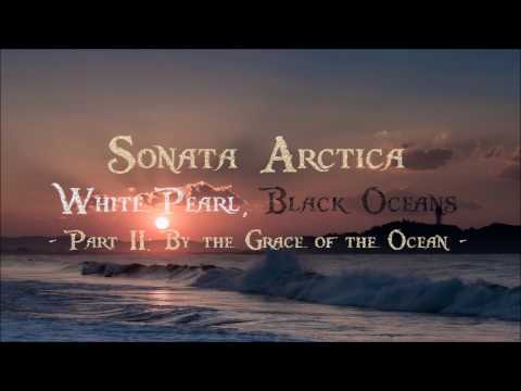 Sonata Arctica - White Pearl, Black Oceans, Part II: By the Grace of the Ocean (+ lyrics)