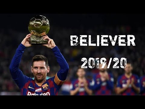 Lionel Messi - Believer | Skills and Goals 2019/20