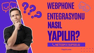 Supsis Ai x Netgsm - Webphone Entegrasyonu Nasıl Yapılır ?
