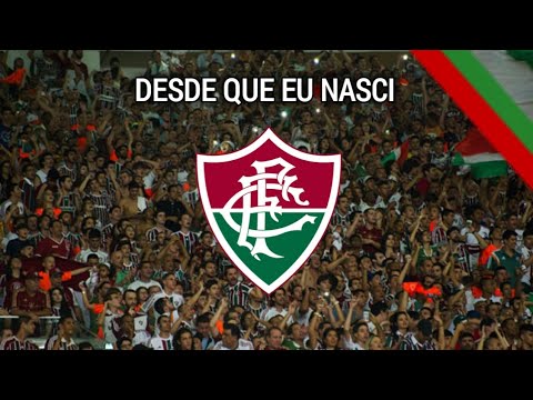 DESDE QUE EU NASCI !! FLUMINENSE FOOTBALL CLUB