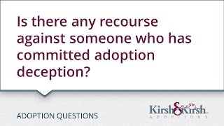 Adoption Questions: Is there any recourse against someone who has committed adoption deception?