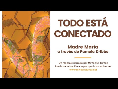 TODO ESTÁ CONECTADO | Madre María a través de Pamela Kribbe