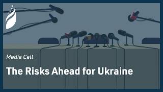 The Risks Ahead for Ukraine | FDD Media Call