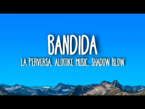 LA PERVERSA X LA INSUPERABLE X ALOFOKE MUSIC X SHADOW BLOW - BANDIDA (Letra/Lyrics)