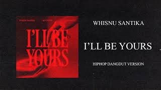 Download lagu Whisnu Santika, Rey Putra, Cosmo Kent - I'll Be Yours ( HIPHOP DANGDUT VERSION ) mp3