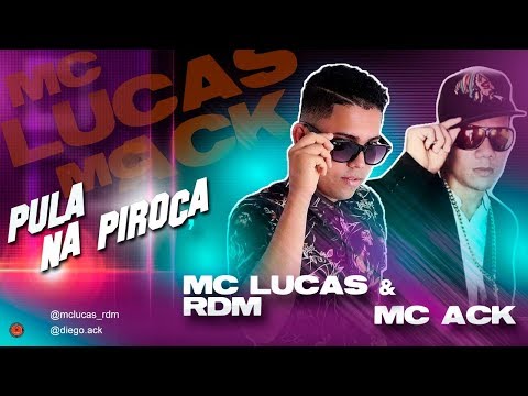 MC LUCAS RDM E MC ACK - PULA NA PIROCA