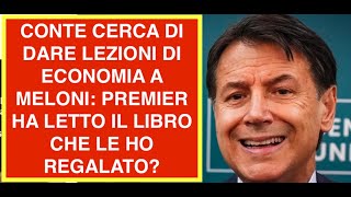 CONTE CERCA DI DARE LEZIONI DI ECONOMIA A MELONI: PREMIER HA LETTO IL LIBRO CHE LE HO REGALATO?